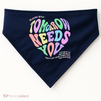 Mental Health Matters Tomorrow Needs You Suicide Prevention USA-Made Doggie Bandana