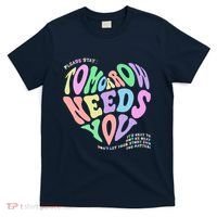 Mental Health Matters Tomorrow Needs You Suicide Prevention T-Shirt thumb 0