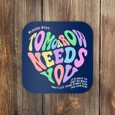 Mental Health Matters Tomorrow Needs You Suicide Prevention Coaster