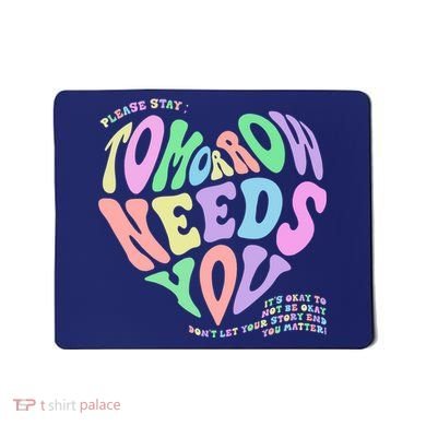 Mental Health Matters Tomorrow Needs You Suicide Prevention Mousepad