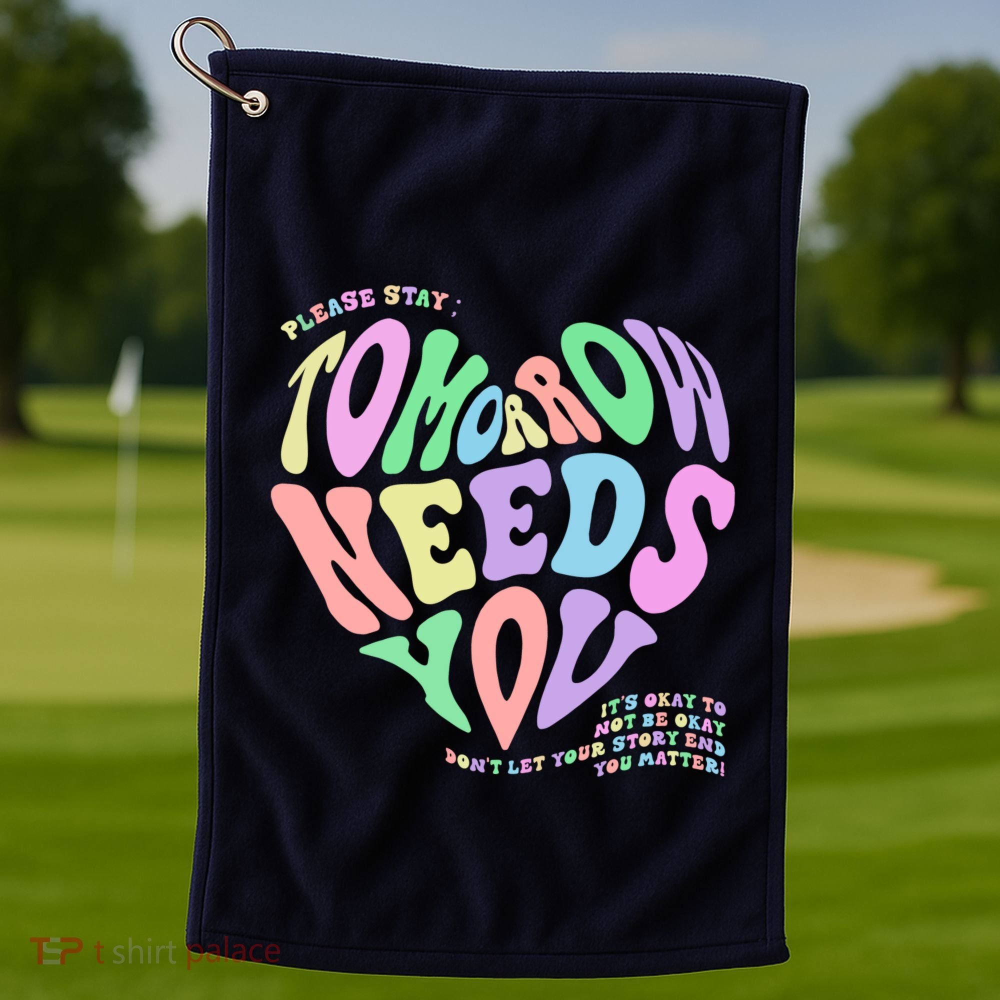 Mental Health Matters Tomorrow Needs You Suicide Prevention Golf Towel