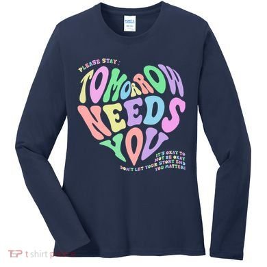 Mental Health Matters Tomorrow Needs You Suicide Prevention Women's Long Sleeve Shirt