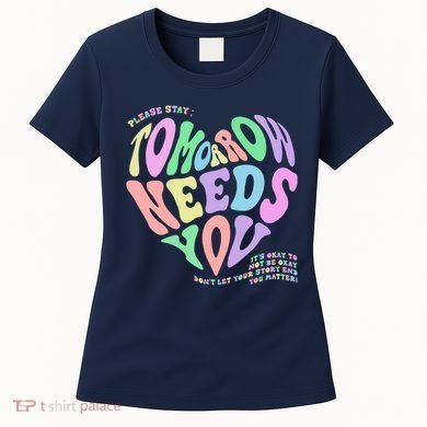 Mental Health Matters Tomorrow Needs You Suicide Prevention Women's T-Shirt