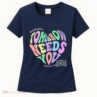 Mental Health Matters Tomorrow Needs You Suicide Prevention Women's T-Shirt thumb 0