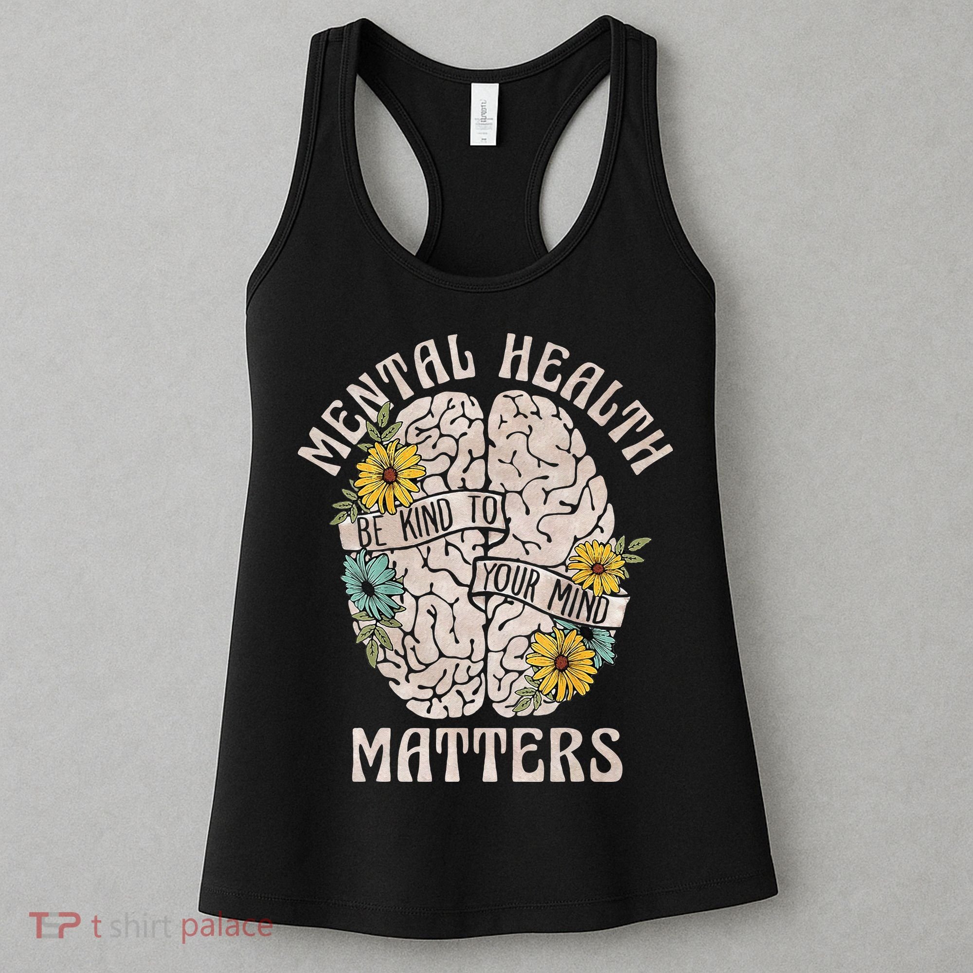 Mental Health Matters Be Kind To Your Mind Mental Awareness Women's Tank Top