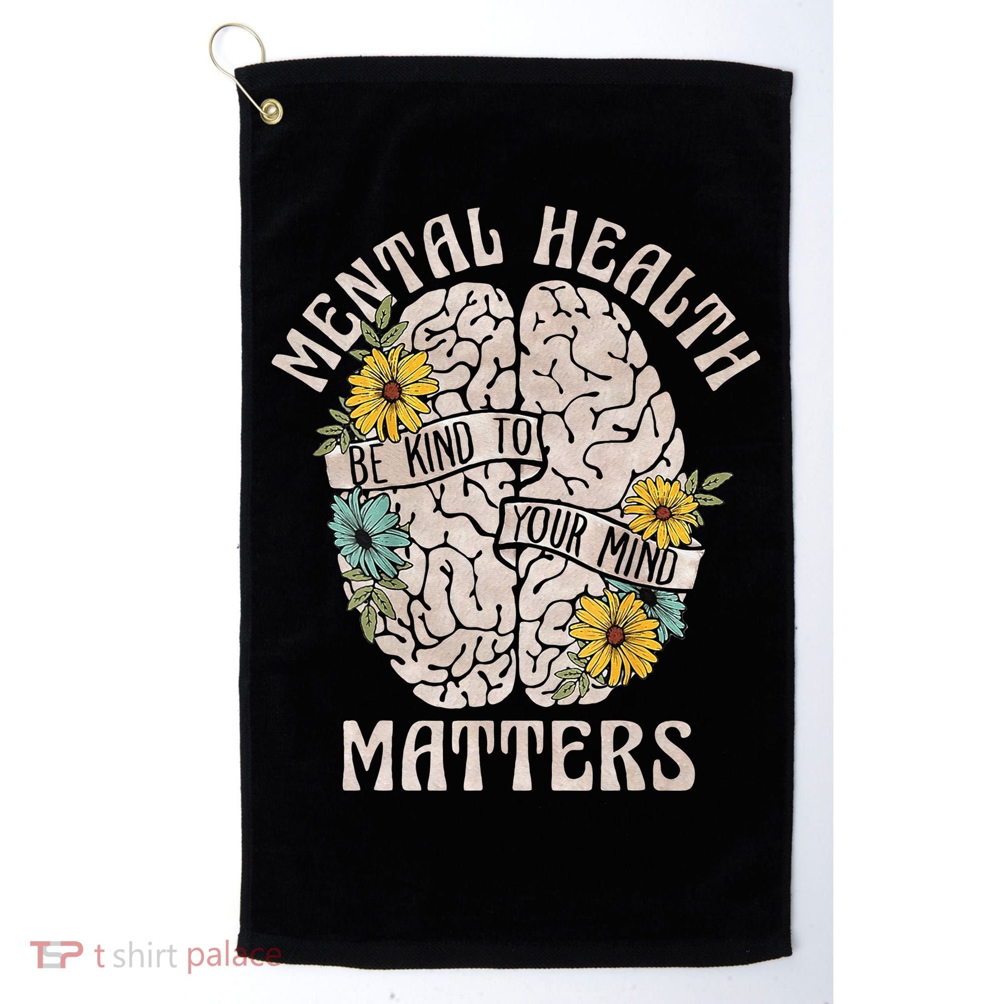 Mental Health Matters Be Kind To Your Mind Mental Awareness Golf Towel