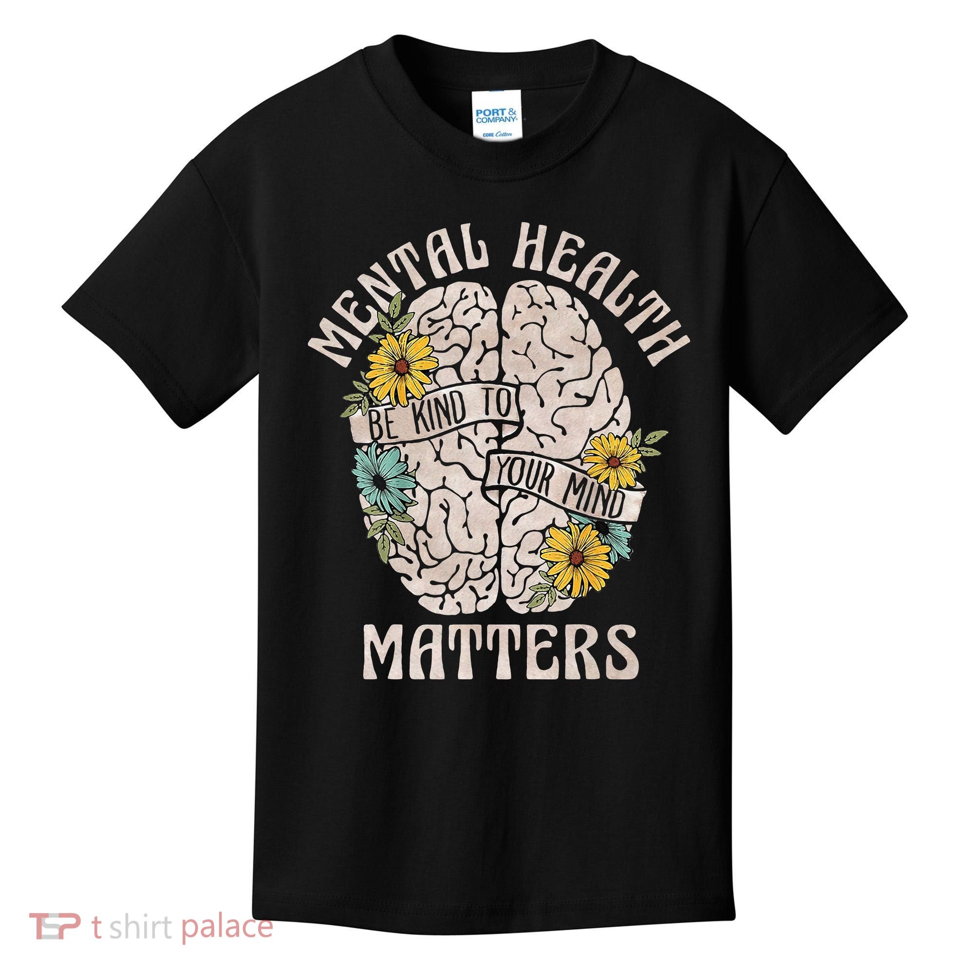 Mental Health Matters Be Kind To Your Mind Mental Awareness Kids T-Shirt