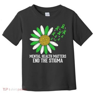 Mental Health Matters End The Stigma Toddler T-Shirt