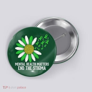 Mental Health Matters End The Stigma Button