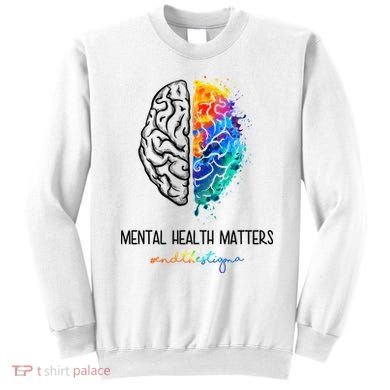 Mental Health Matter End The Stigma Colorful Brain Sweatshirt