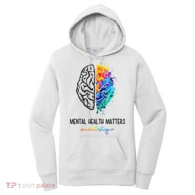 Mental Health Matter End The Stigma Colorful Brain Women's Hoodie