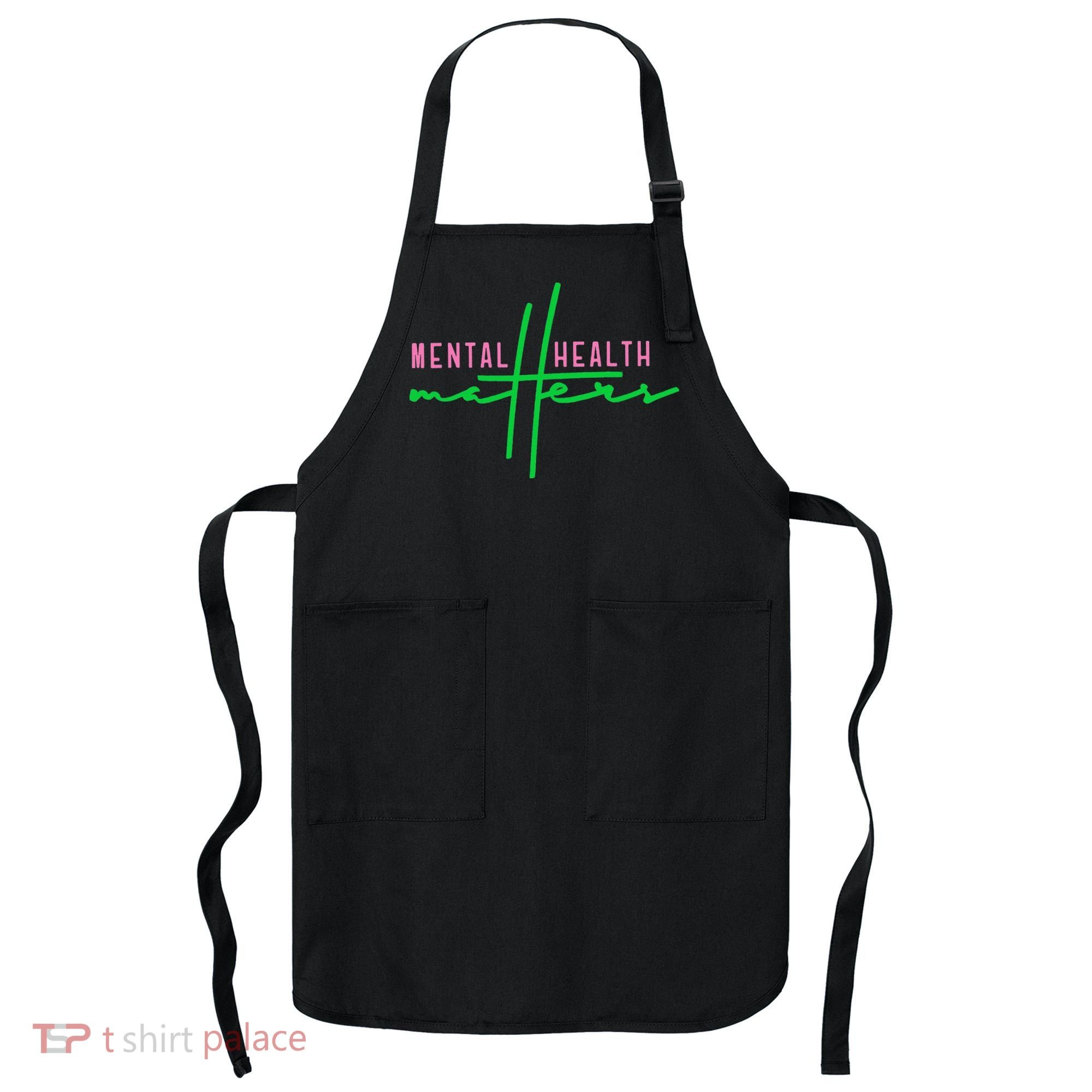 Mental health matters aka tee Apron