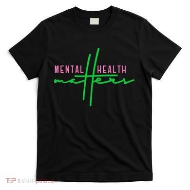Mental health matters aka tee T-Shirt