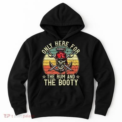 mb Here Only For The Rum And The Booty Pirate Halloween Hoodie