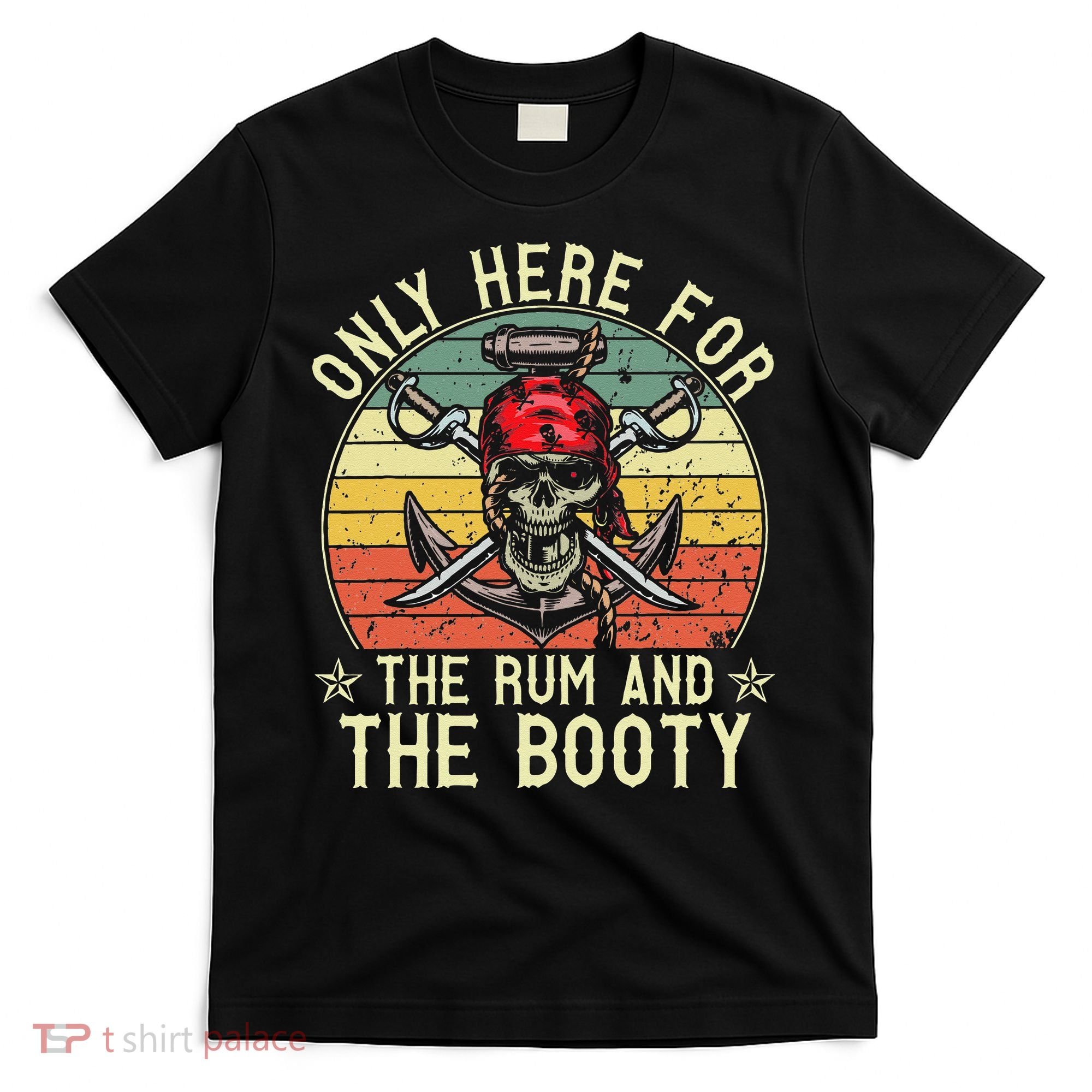 mb Here Only For The Rum And The Booty Pirate Halloween T-Shirt