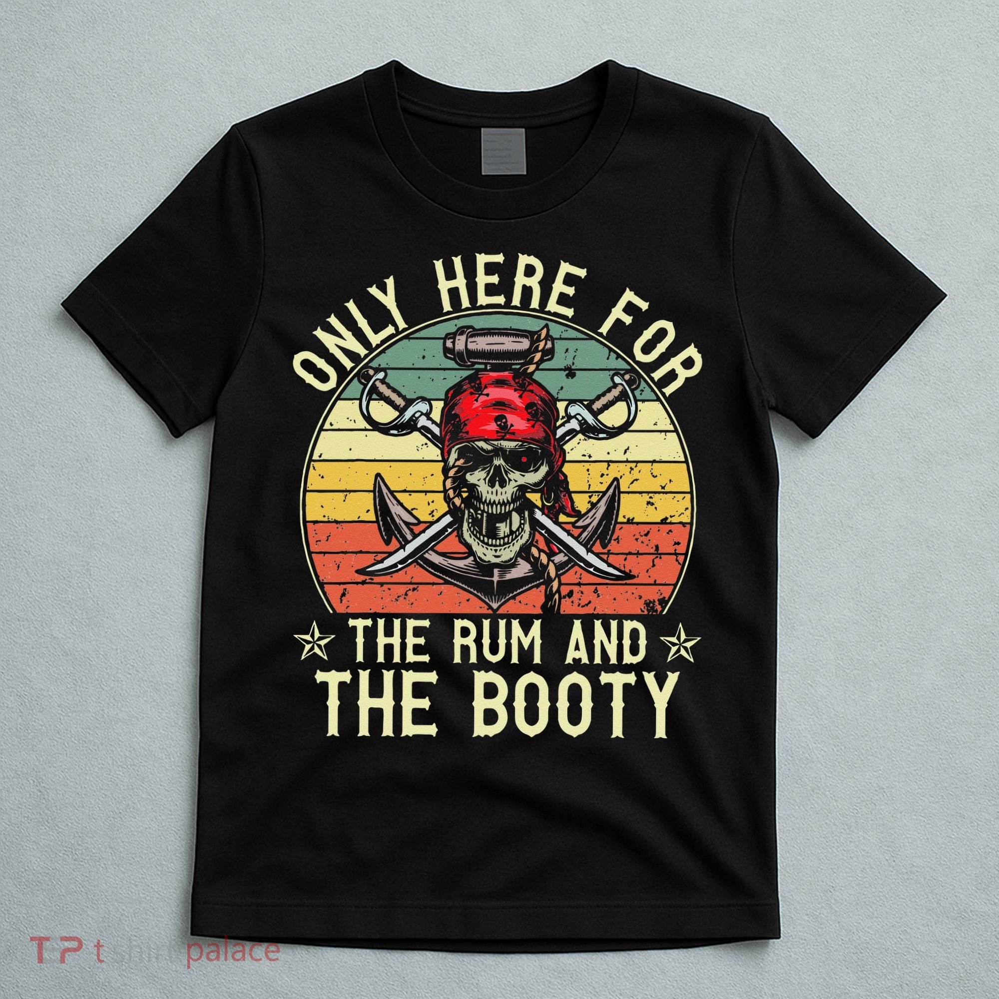 mb Here Only For The Rum And The Booty Pirate Halloween T-Shirt