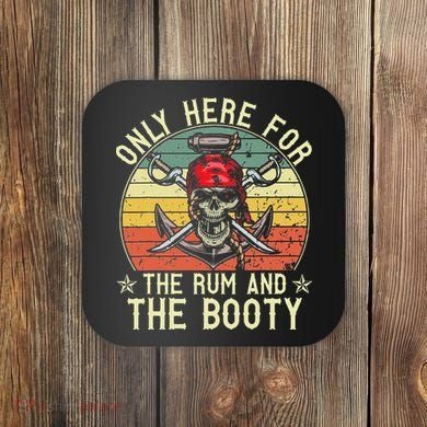 mb Here Only For The Rum And The Booty Pirate Halloween Coaster