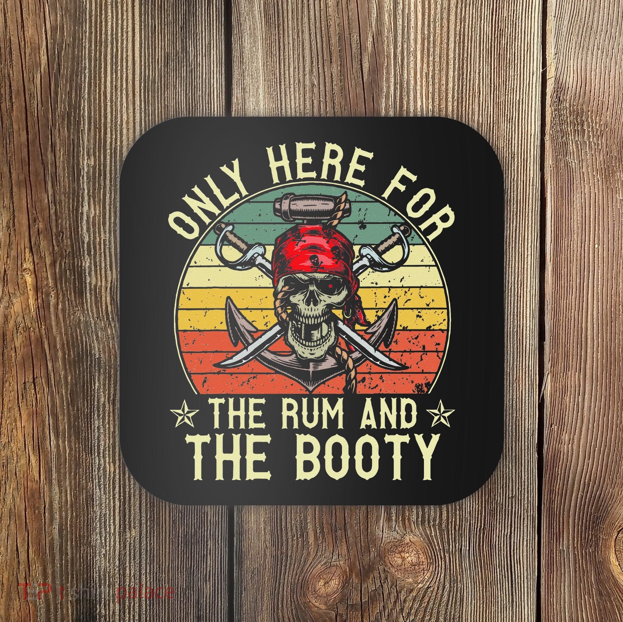 mb Here Only For The Rum And The Booty Pirate Halloween Coaster
