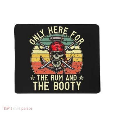mb Here Only For The Rum And The Booty Pirate Halloween Mousepad