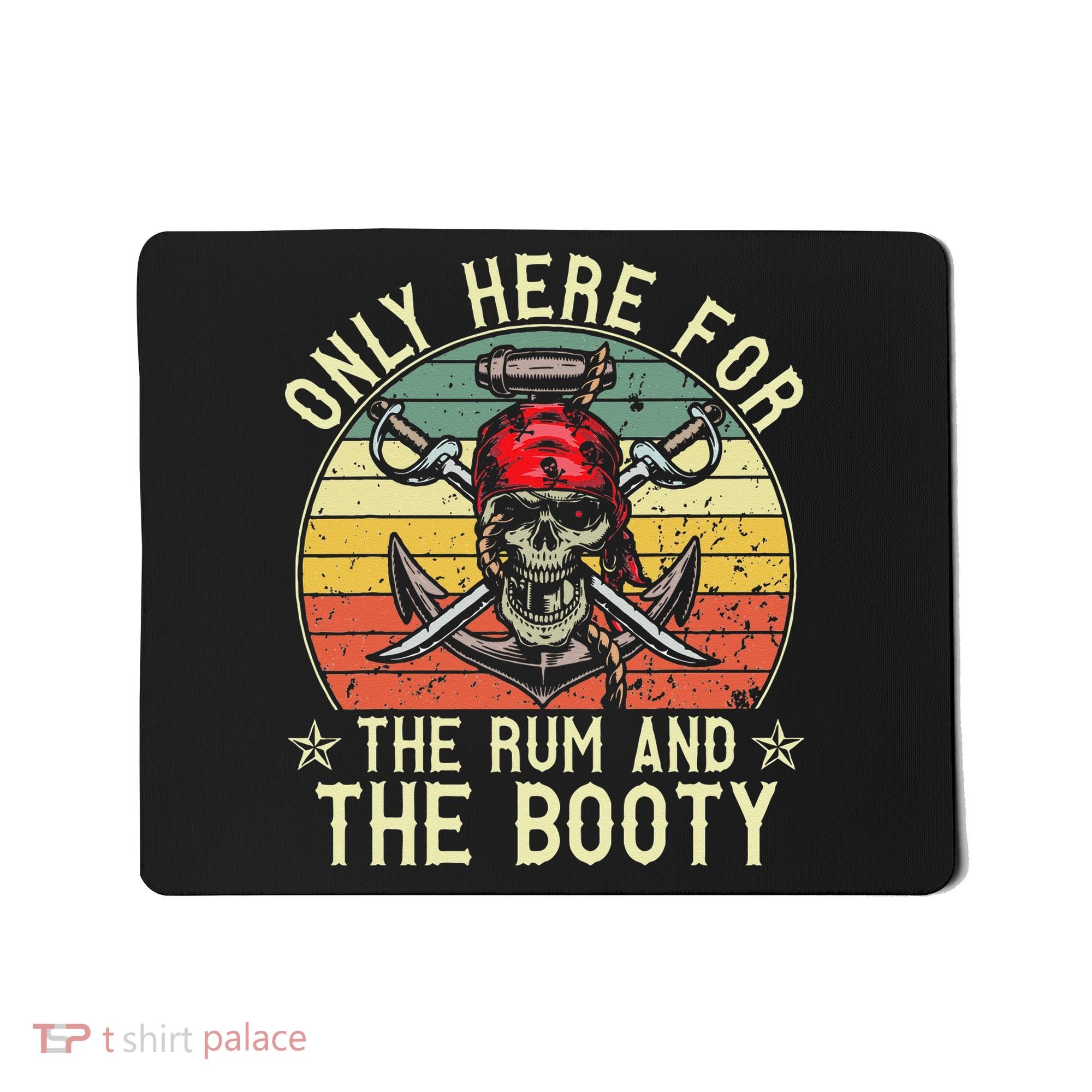 mb Here Only For The Rum And The Booty Pirate Halloween Mousepad