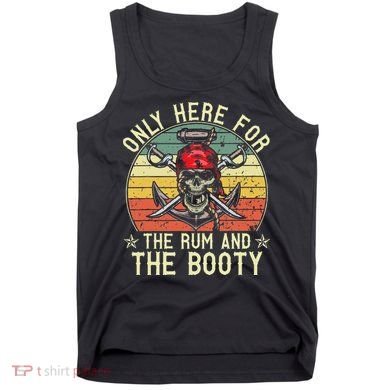mb Here Only For The Rum And The Booty Pirate Halloween Tank Top