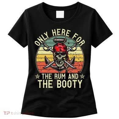 mb Here Only For The Rum And The Booty Pirate Halloween Women's T-Shirt