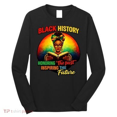 Melanin Honoring Past Inspiring Pride Book Black History Long Sleeve Shirt