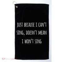Music Humor Quote Funny Singing CanT Sing Love Song Gift Golf Towel thumb 0