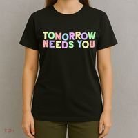 Mental Health Quote Tomorrow Needs You T-Shirt thumb 4