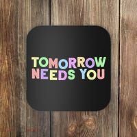 Mental Health Quote Tomorrow Needs You Coaster thumb 0