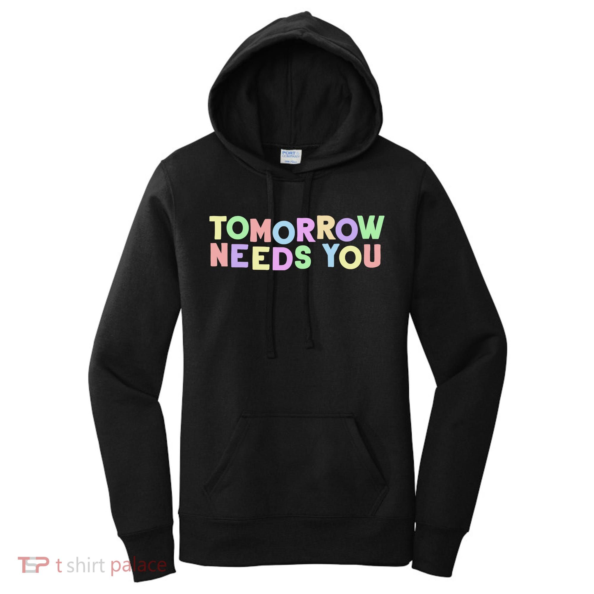 Mental Health Quote Tomorrow Needs You Women's Hoodie