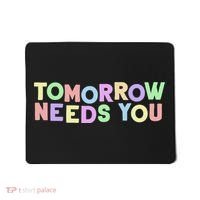 Mental Health Quote Tomorrow Needs You Mousepad thumb 0