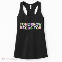 Mental Health Quote Tomorrow Needs You Women's Tank Top thumb 0