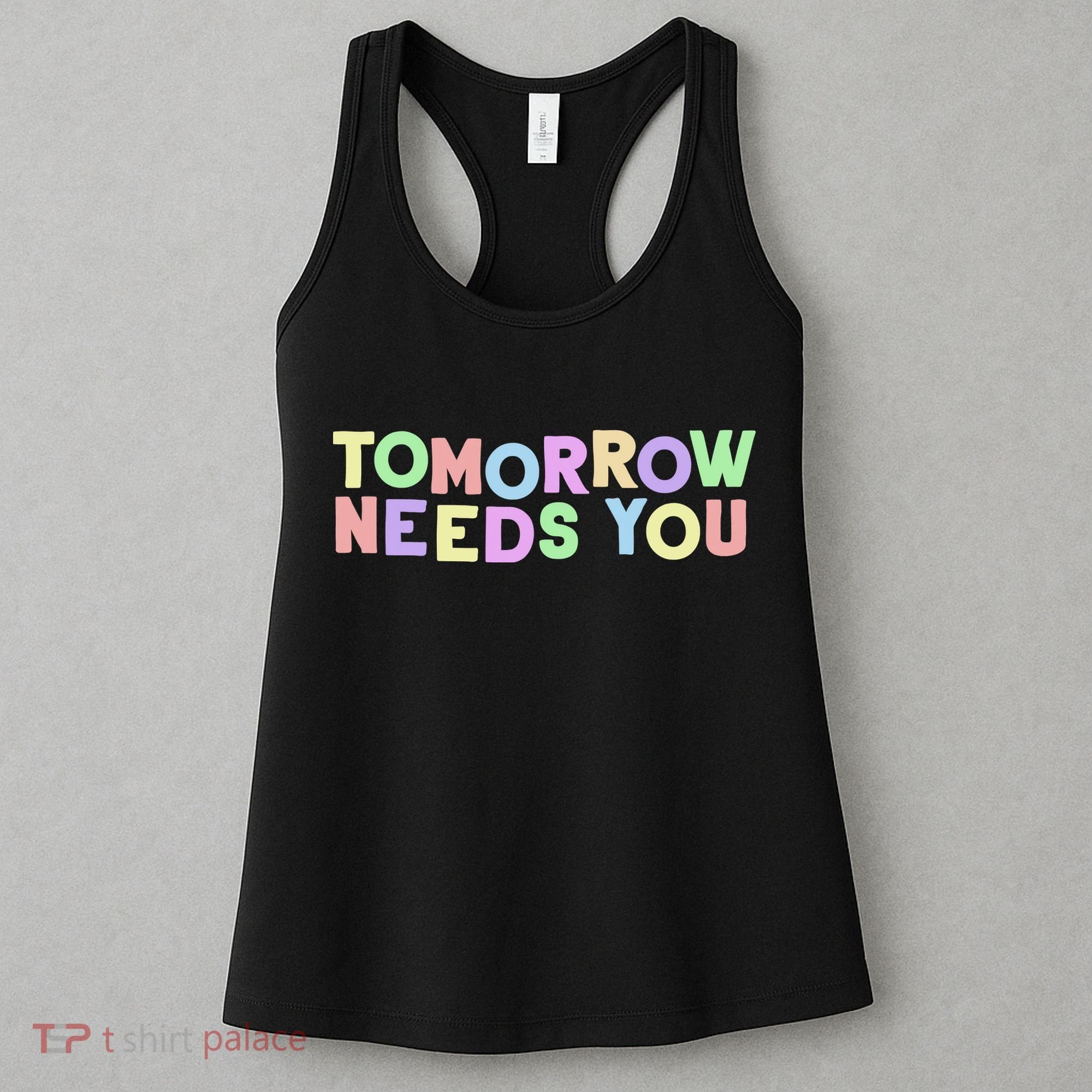 Mental Health Quote Tomorrow Needs You Women's Tank Top