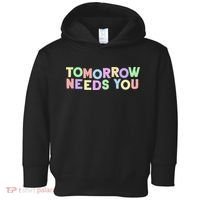 Mental Health Quote Tomorrow Needs You Toddler Hoodie thumb 0
