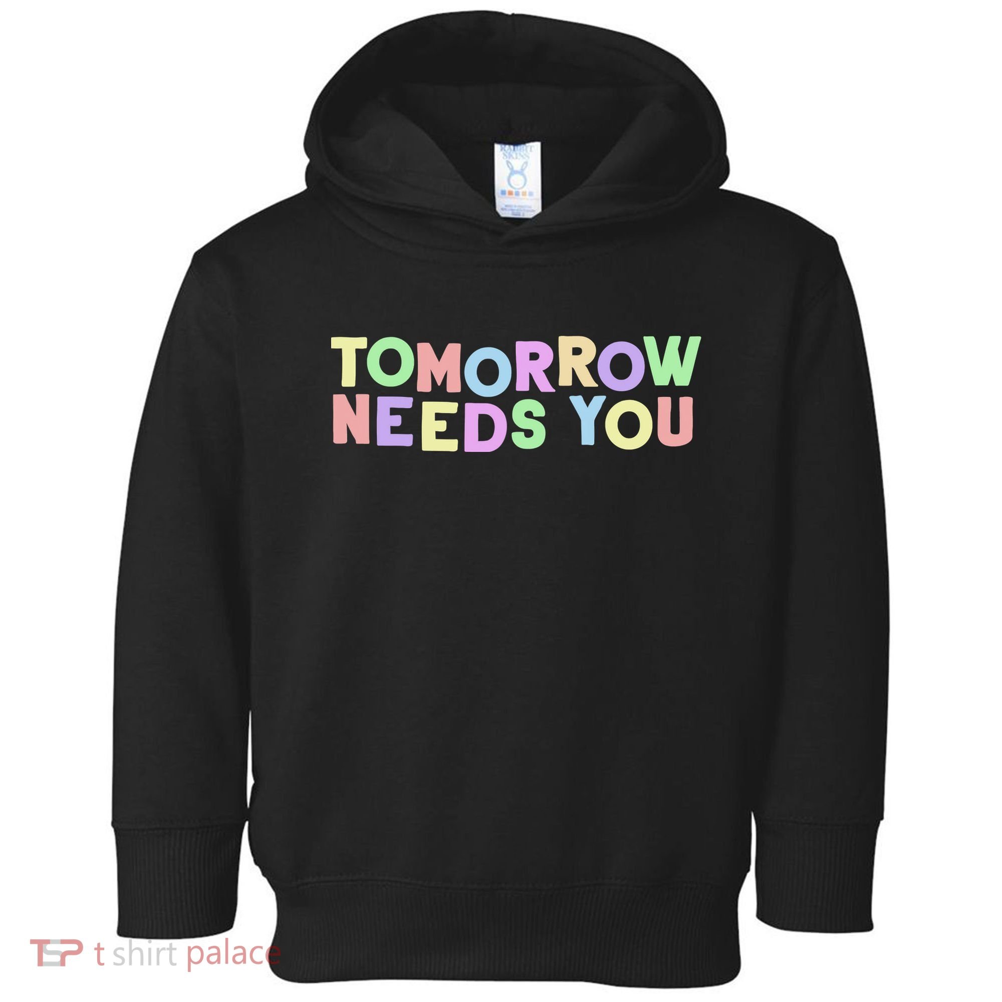 Mental Health Quote Tomorrow Needs You Toddler Hoodie