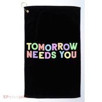 Mental Health Quote Tomorrow Needs You Golf Towel thumb 0