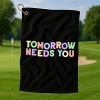 Mental Health Quote Tomorrow Needs You Golf Towel thumb 1