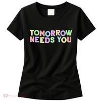 Mental Health Quote Tomorrow Needs You Women's T-Shirt thumb 0
