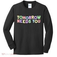 Mental Health Quote Tomorrow Needs You Kids Long Sleeve Shirt thumb 0