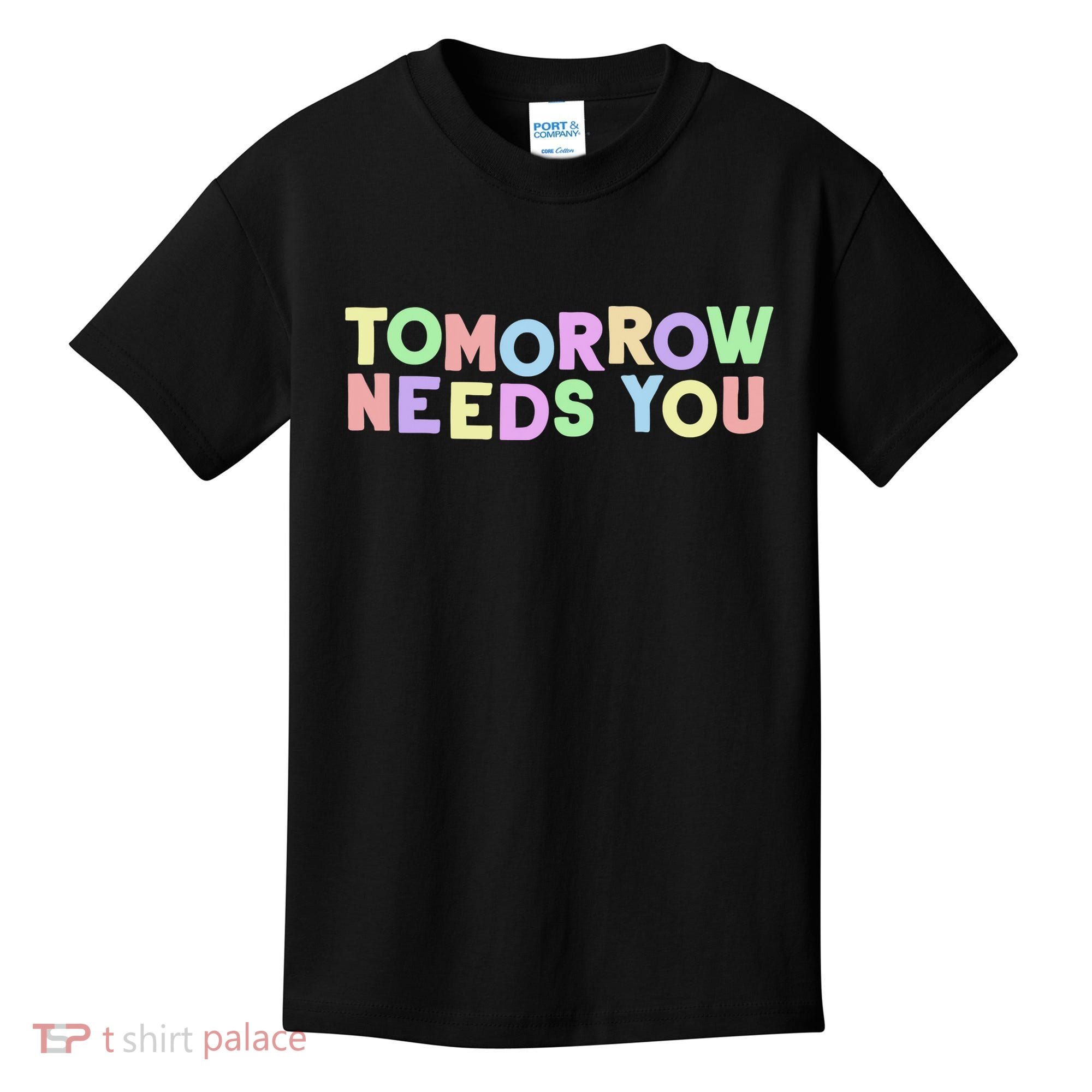 Mental Health Quote Tomorrow Needs You Kids T-Shirt