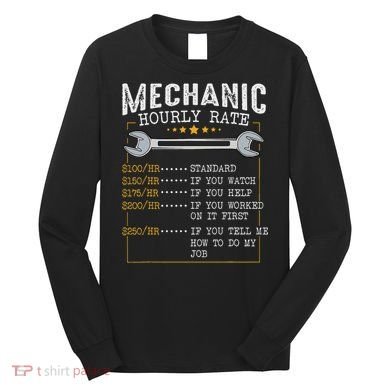 Mechanic Hourly Rate Car Mechatronics Engineer Profession Car Gift Long Sleeve Shirt