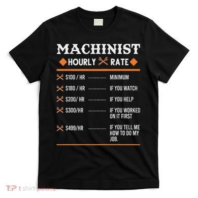 Machinist Hourly Rate Machining T-Shirt
