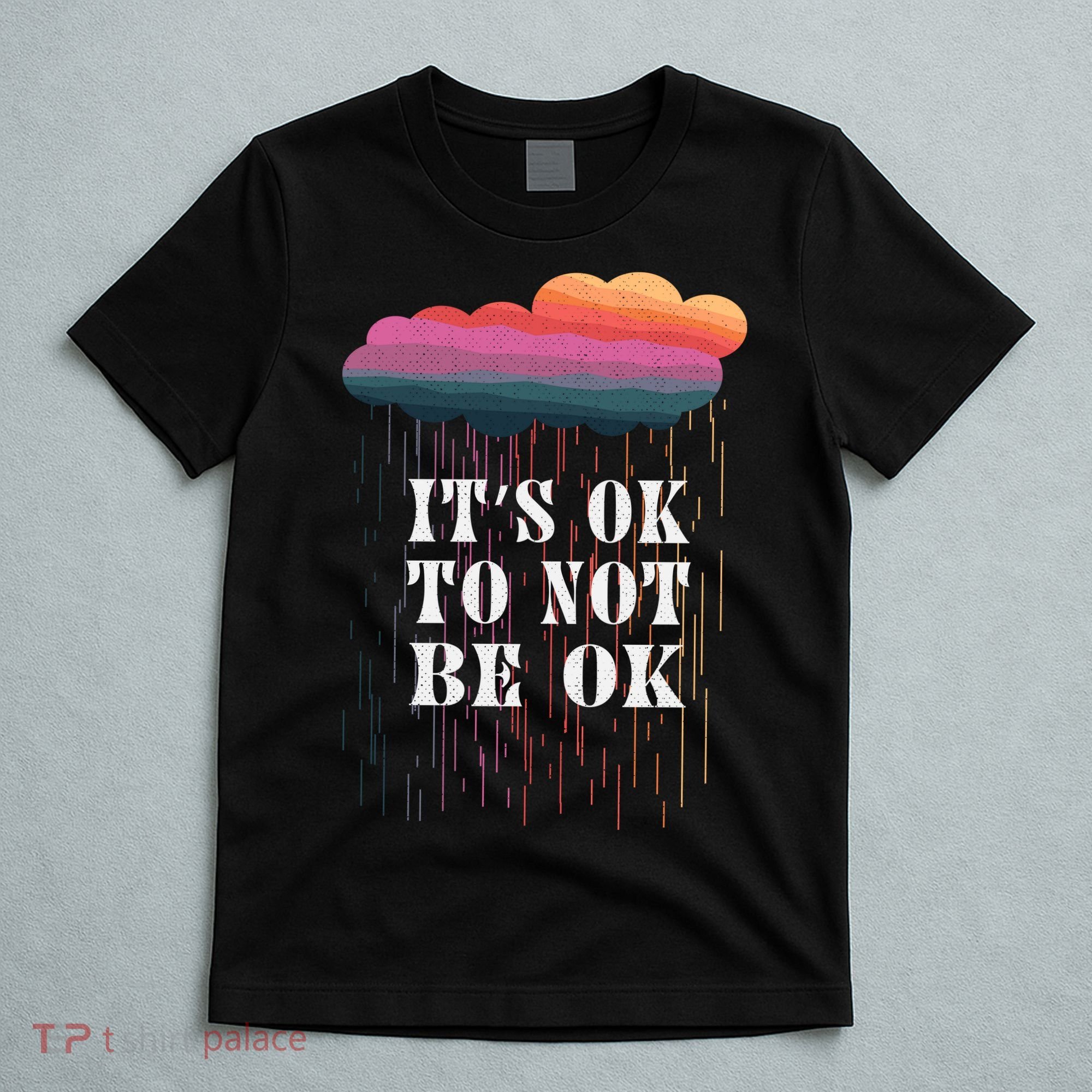 Mental Health Rain It's OKAY To Not Be Ok T-Shirt