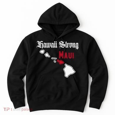 Maui Hawaii Strong Hawaii Hoodie