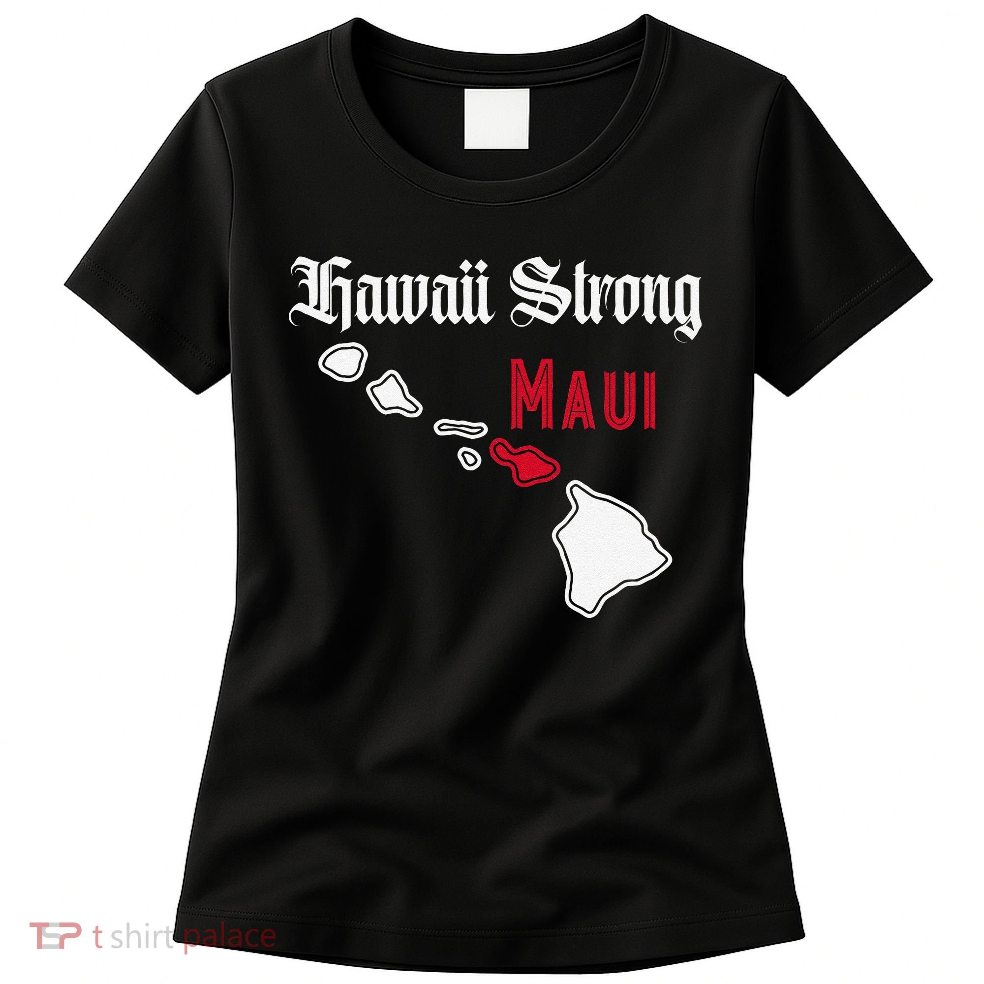 Maui Hawaii Strong Hawaii Women's T-Shirt