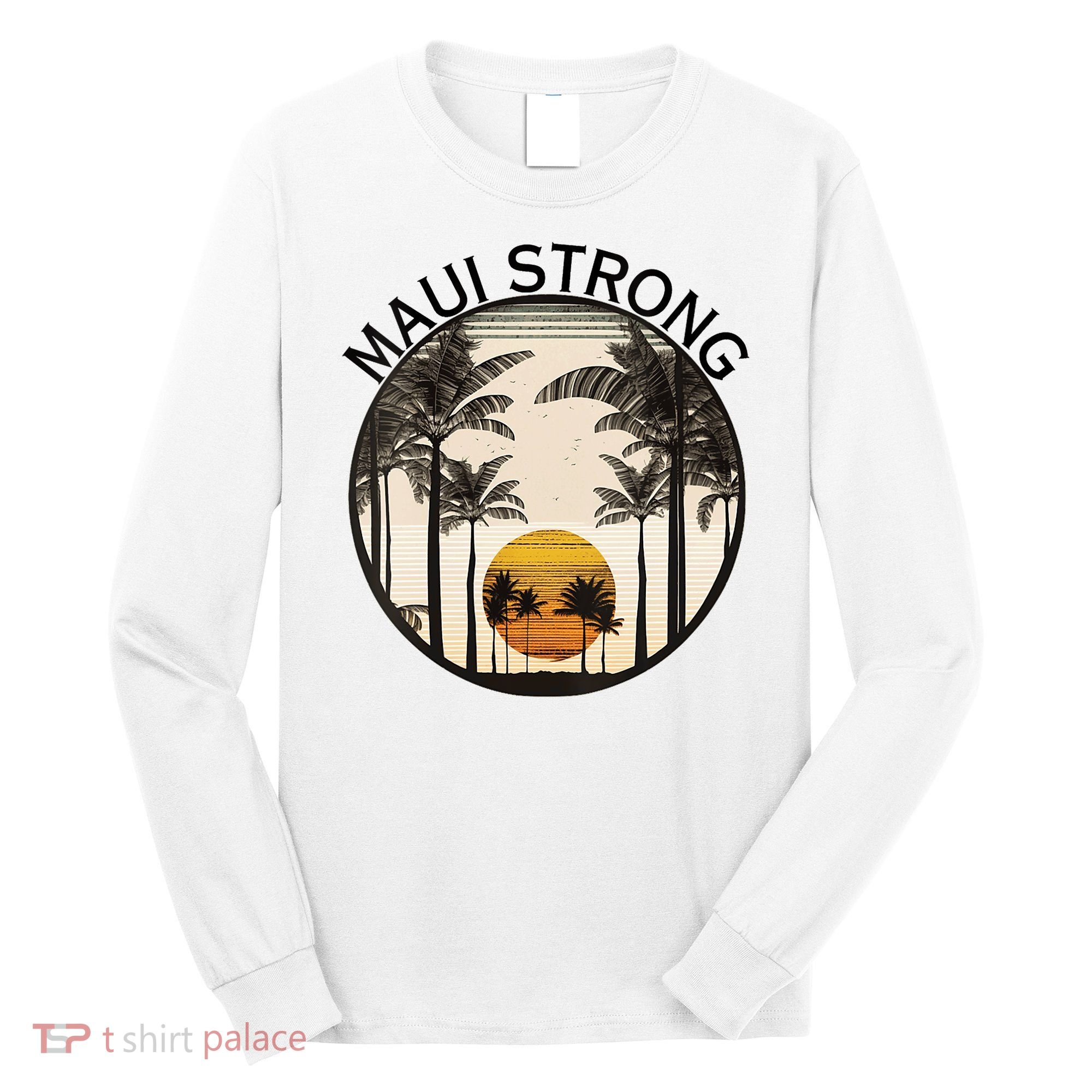 Maui Hawaii Strong Pray For Maui Pray For Lahaina Hawaii Long Sleeve Shirt