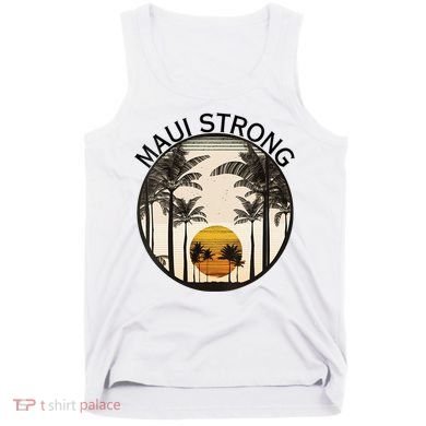 Maui Hawaii Strong Pray For Maui Pray For Lahaina Hawaii Tank Top