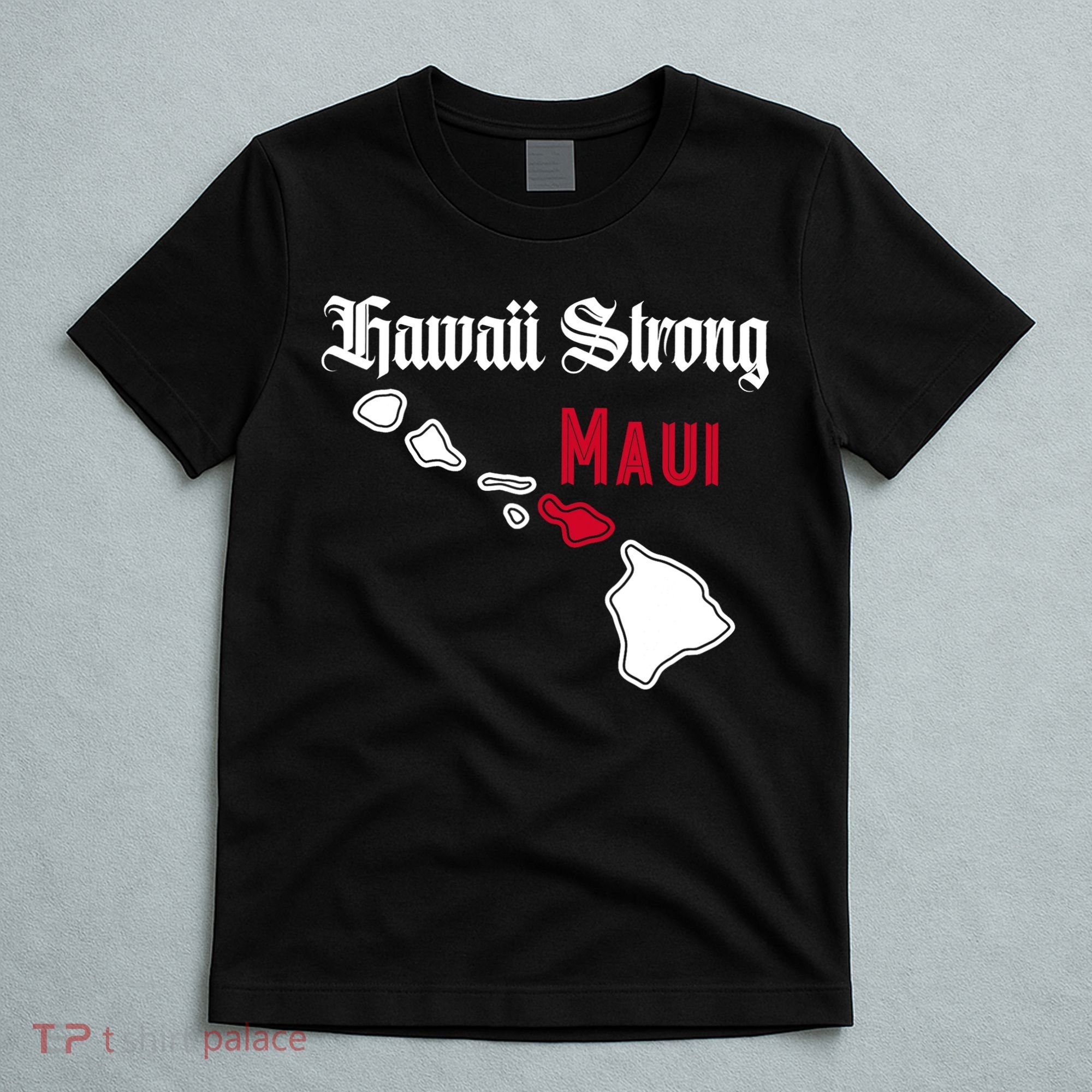 Maui Hawaii Strong Hawaii Stay With Maui Hawaii T-Shirt