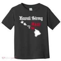 Maui Hawaii Strong Hawaii Stay With Maui Hawaii Toddler T-Shirt thumb 0